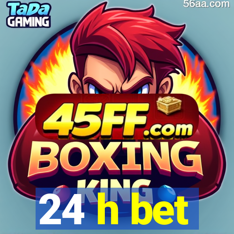 24 h bet